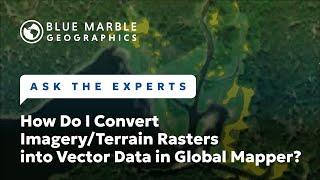Ask The Experts: How Do I Convert Imagery/Terrain Rasters into Vector Data in Global Mapper?