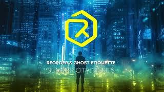 ReOrder & Ghost Etiquette - Summer City Nights