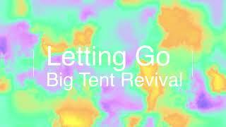 Letting Go ~ Big Tent Revival ~ lyric video