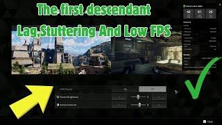 Fix The First Descendant Settings For Low End PC | the first descendant Lag,Stuttering And Low FPS