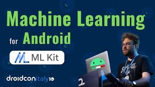 Bring machine learning to Android with ML Kit | Droidcon Italy 2023 Talk