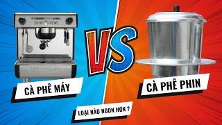 So Sánh Cà Phê Máy Và Cà Phê Phin | Cụ Thể Dễ Chọn Lựa