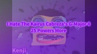 I Hate The Kairus Cabreza's G-Major 4 25 Powers More