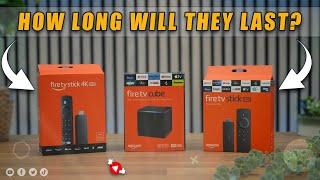 Firestick, Fire Cube & Fire TV | HOW LONG WILL THEY LAST?!