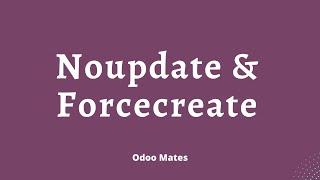 NoUpdate Attribute In Odoo  ||  ForceCreate Attribute In Odoo || Odoo Noupdate and Forcecreate