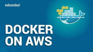 Docker On AWS: Configuring Docker Enabled Applications | AWS Certified DevOps Training | Edureka