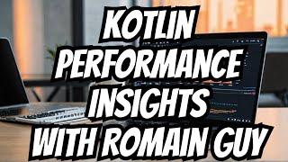 Exploring Kotlin Performance with Romain Guy! #KotlinDev #Optimize