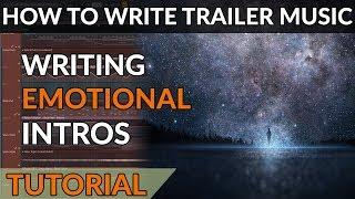 How To Write Trailer Music - Ep01 - Writing Atmospheric & Emotional Intros