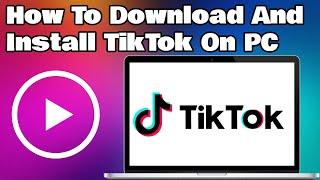 How To Download And Install TikTok On PC