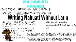 Writing Nahuatl Without Latin