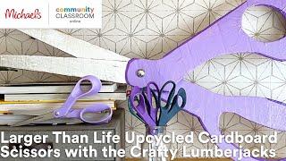 Online Class: Larger Than Life Upcycled Cardboard Scissors with the Crafty Lumberjacks | Michaels