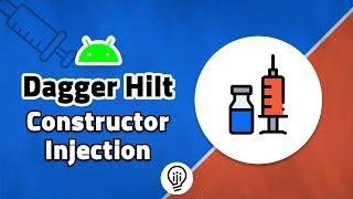 Dagger Hilt - Constructor Injection in Android!