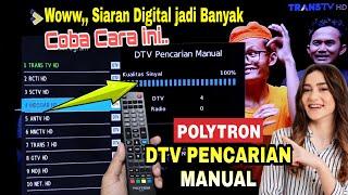 Cara Scan Manual tv digital Polytron, dijamin 100% berhasil