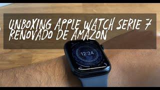 unboxing apple watch serie 7 renovado renewed de amazon