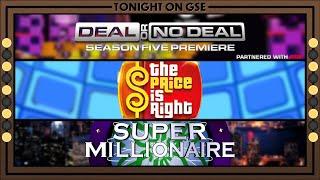 Deal or No Deal/The Price is Right/Super Millionaire