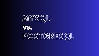 MySQL vs PostgreSQL - Differences and What to Choose