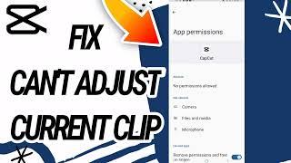 How Fix And Solve Can't Adjust Current Clip On Capcut Video Editing App