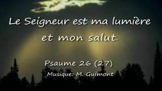 Psaume 26(27) Le Seigneur est ma lumière et mon salut - Guimont