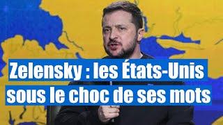 « Vous vous trompez » : les propos de Zelensky sur la Russie ont semé la perplexité aux États-Unis