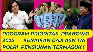 Prioritas  Prabowo 2025 Kenaikan Gaji ASN TNI POLRI Pensiunan Termasuk !