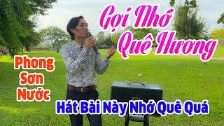 Gợi Nhớ Quê Hương - Phong Sơn Nước / Hát Bài Này Ai Cũng Tắm Tắt Khen Hay- Vì Giọng Quá Mùi