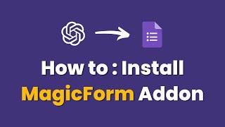 How to Install MagicForm Addon to use AI inside Google Forms