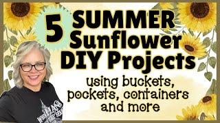   5 - SUMMER SUNFLOWER DIY PROJECTS using Buckets, Pockets, Containers and More!!