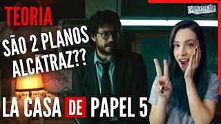 LA CASA DE PAPEL 5 | TEORIA: 2 PLANOS ALCATRAZ