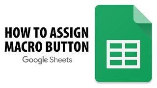 How To Assign Macro To Button In Google Sheets