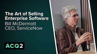 ACQ2: The Art of Selling Enterprise Software (with ServiceNow CEO Bill McDermott)