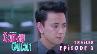 TRAILER EPISODE 3 | CANDY GULALI