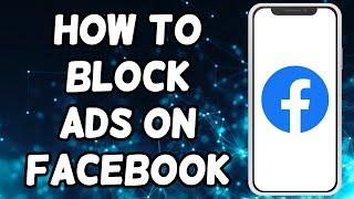 How To Block Ads On Facebook