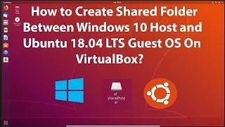 How to Create Shared Folder Between Windows 10 Host and Ubuntu 18.04 LTS Guest OS on Virtualbox?