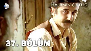 Hanımın Çiftliği 37. Bölüm - FULL BÖLÜM