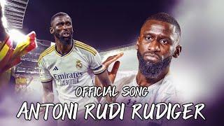 ANTONI RUDI RUDIGER  (Official Song)