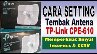 CARA SETTING TEMBAK ANTENA OUTDOOR 5 GHz TP LINK 5GHz CPE 610; MEMPERKUAT SINYAL INTERNET DAN CCTV