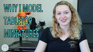 Why I Model Tabletop Miniatures