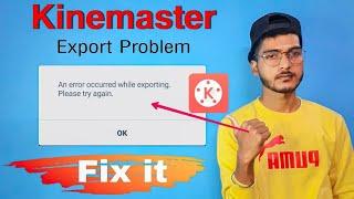 Kinemaster- An error occurred While Exporting please try again, Fix it सही, Video Exporting Problem