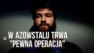 Zastępca dowódcy pułku Azow Pałamar: Na terenie Azowstalu trwa "pewna operacja"