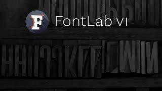 Introducing FontLab VI, the ultra bold font editor.