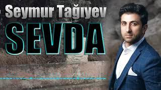 Seymur Tagiyev - Sevda YENI