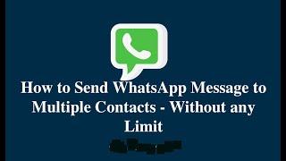 How to send WhatsApp Message to all contacts without limit | send unlimited messages on whatsApp