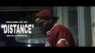 REESE DINERO - WEY WEY - "DISTANCE" SHOT BY LA PRODUCTION