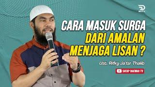 Cara Masuk Surga Dari Amalan Menjaga Lisan ? - Ust  Rifky Ja'far Thalib