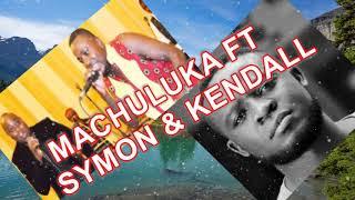 SYMON AND KENDALL FT MACHULUKA AMATIKONDERA, WATINDIYANJA