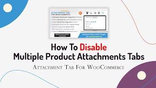 Disable Multiple Product Attachments Tabs | Attachment Tab For Woocommerce Plugin