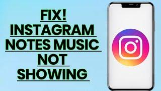 How to Fix Instagram Notes Music Not Showing - Quick Solutions