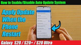 Galaxy S20/S20+: How to Enable/Disable Auto Update System