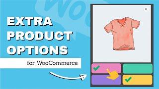 Add Extra Product Options to WooCommerce (Let Your Customers Customize Their Orders)!