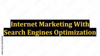 Internet Marketing With Search Engines Optimization